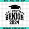 Last First Day Senior 2024 Svg