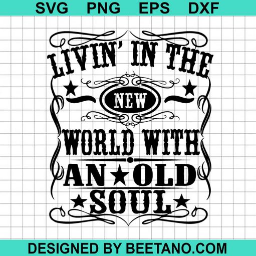 Living In The New World With An Old Soul SVG