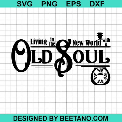 Living In The New World With An Old Soul SVG PNG