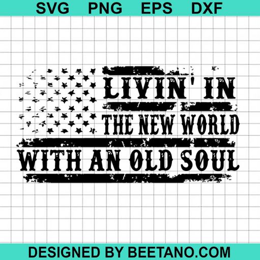 Living In The New World With An Old Soul Flag SVG