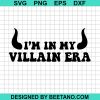 I'M In My Villain Era Svg