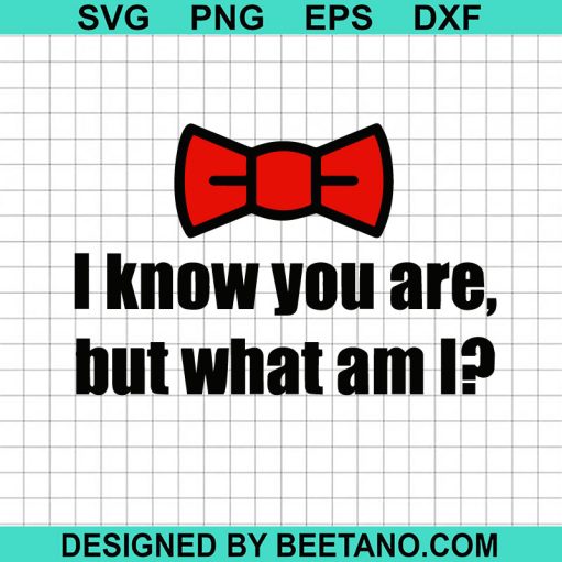I Know You Are But What Am I SVG