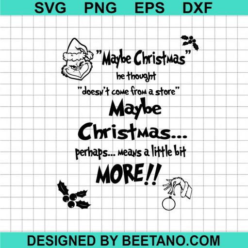 Grinch Maybe Christmas He Thought Quotes SVG