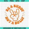 Be A Buddy Not A Bully Svg