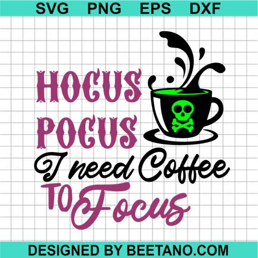 Hocus Pocus I Need Coffee To Focus SVG