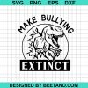Make Bullying Extinct Dinosaur Svg