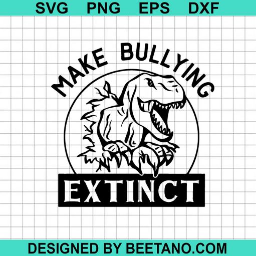 Make Bullying Extinct Dinosaur Svg