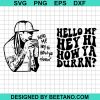 Hello Mf Hey Hi How Ya Durrn' Svg Cut File
