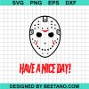 Jason Voorhees Have A Nice Day Svg