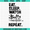 Eat Sleep Watch Buffy The Vampire Slayer Repeat Svg