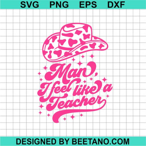 Man I Feel Like A Teacher SVG