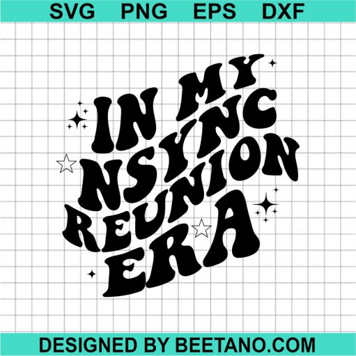 In My Nsync Reunion Era Svg