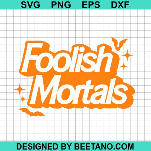 Foolish Mortals SVG