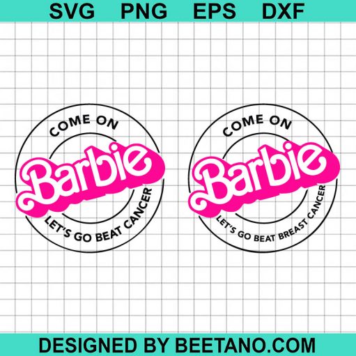 Come On Barbie Let's Go Beat Cancer SVG