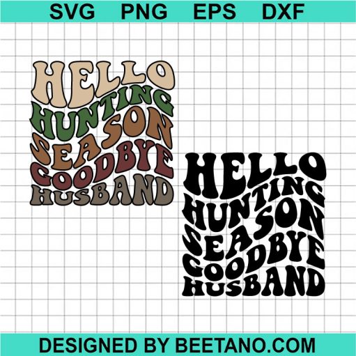Hello Hunting Season Goodbye Husband Svg