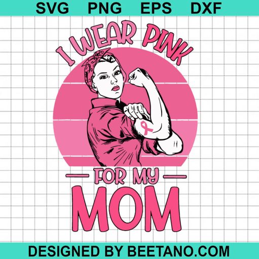 I wear pink for my mom SVG
