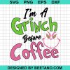I'M A Grinch Before Coffee Svg