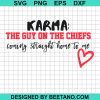 Karma Is The Guy On The Chiefs Coming Straight Home To Me Svg