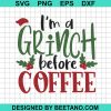 I'M A Grinch Before Coffee Svg