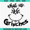 What Up Grinches Svg