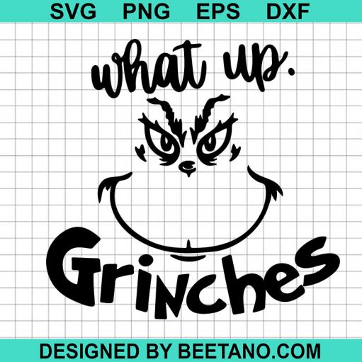 What Up Grinches Svg