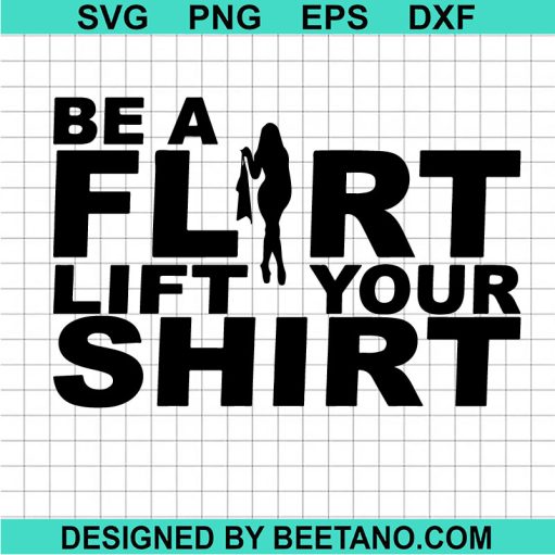 Be a flirt lift your shirt SVG