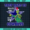They Hate Us Because They Ain'T Us Grinch Cowboys Svg