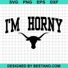 I'M Horny Texas Football Svg