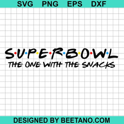 Super Bowl The One With The Snacks SVG