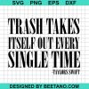 Trash Takes Itself Out Every Single Time Svg