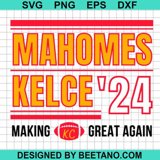 Mahomes Kelce 24 Make KC Chiefs Great Again SVG