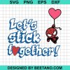 Let'S Stick Together Spiderman Love Svg