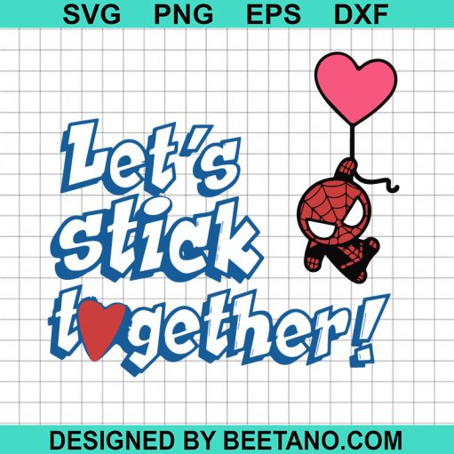 Let's Stick Together Spiderman Love SVG