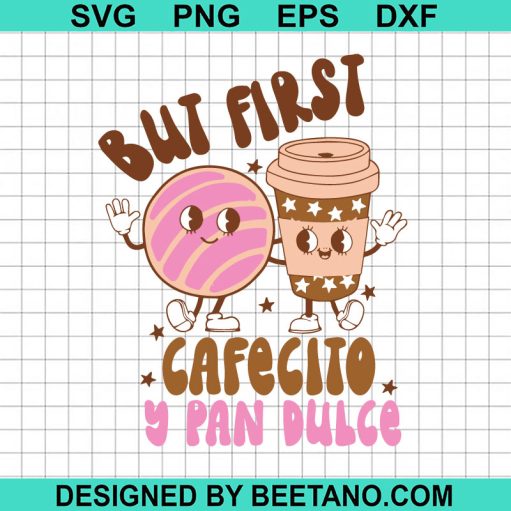 But first cafecito y pan dulce SVG