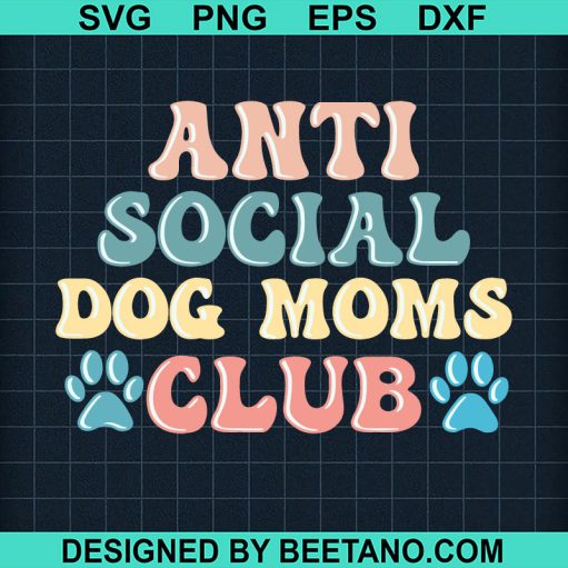 Anti social Dog moms club SVG