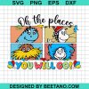 Dr Seuss Oh The Place You Will Go Svg