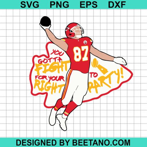 Travis Kelce You gotta fight for your right to party SVG
