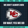 We Don'T Always Win Oh Wait Yes We Do Svg