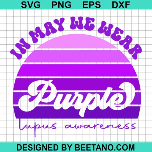 In May We Wear Purple Lupus Awareness SVG