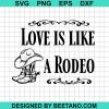 Love Is Like A Rodeo Svg