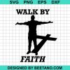 Walk By Faith Svg