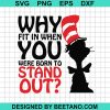 Why Fit In When You Were Born To Stand Out Svg