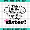 This Little Mister Is Getting A Baby Sister Svg