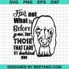 Fear Not What Is Before You For Those That Care That Care Are Behind You Svg
