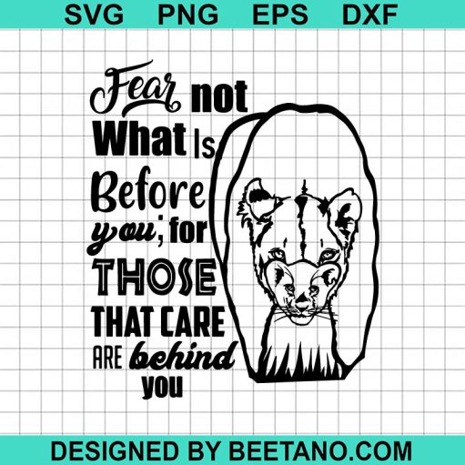 Fear not what is before you for those that care that care are behind you SVG