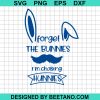 Forget The Bunnies I'M Chasing Hunnies Svg