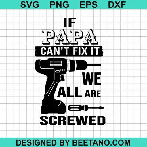 If Papa Can't fix it we all are screwed SVG