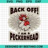Back Off I Am A Peckerhead Svg