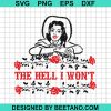 The Hell I Won'T Svg