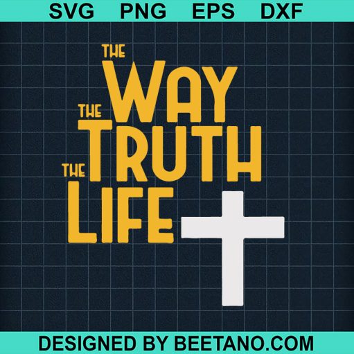 The Way the truth the life Jesus Cross SVG
